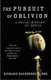 The Pursuit of Oblivion: A Social History of Drugs