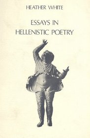 Essays in Hellenistic Poetry (London Studies in Classical Philology)