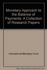 Monetary Approach to the Balance of Payments: A Collection of Research Papers