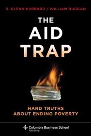 The Aid Trap: Hard Truths About Ending Poverty