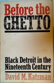 Before the Ghetto: Black Detroit in the Nineteenth Century