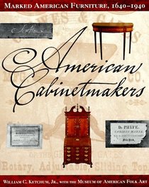 American Cabinetmakers : Marked American Furniture: 1640-1940