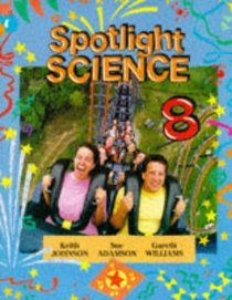 Spotlight Science Key Stage 3/S1-S2: Spotlight Science 8, Pupils Book (Spotlight Science S.)