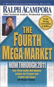 The Fourth Mega-Market, Now Through 2011 : How Three Earlier Bull Markets Explain the Presentand Predict the Future