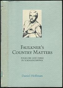 Faulkner's Country Matters: Folklore and Fable in Yoknapatawpha (Southern Literary Studies)