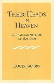 Their Heads In Heaven: Unfamiliar Aspects Of Hasidism (v. 2)