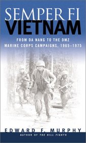 Semper Fi-Vietnam: From Da Nang to the DMZ: Marine Corps Campaigns, 1965-1975