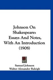 Johnson On Shakespeare: Essays And Notes, With An Introduction (1908)