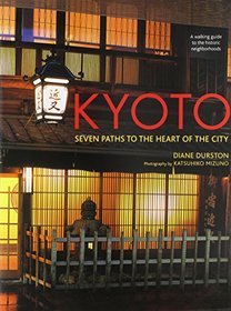 Kyoto: Seven Paths to The Heart of The City