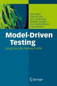 Model-Driven Testing: Using the UML Testing Profile
