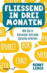 Flieend in drei Monaten: Wie Sie in krzester Zeit jede Sprache erlernen (German Edition)