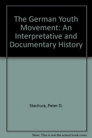 The German Youth Movement: An Interpretative and Documentary History