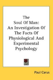 The Soul Of Man: An Investigation Of The Facts Of Physiological And Experimental Psychology