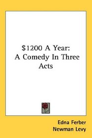 $1200 A Year: A Comedy In Three Acts