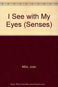 The Senses: I See with My Eyes (The Senses)