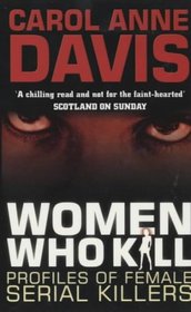 Women Who Kill: Profiles of Female Serial Killers