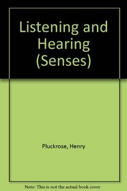 Listening and Hearing (Senses S.)