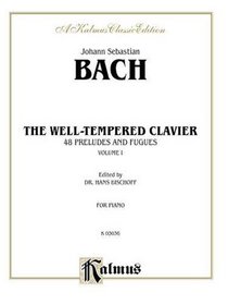 Johann Sebastian Bach (1685 - 1750: The Well-Tempered Clavier (Kalmus Edition)