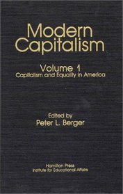 Capitalism and Equality in America: Modern Capitalism, Volume I (CPS Publications in Philosophy of Science)