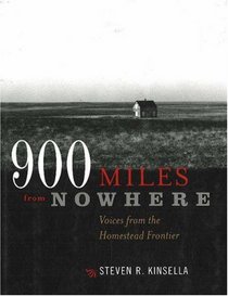 900 Miles from Nowhere: Voices from the Homestead Frontier