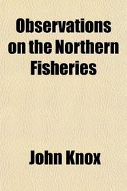 Observations on the Northern Fisheries