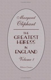 The Greatest Heiress in England: Volume 1