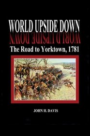 World Upside Down: The Road to Yorktown, 1781