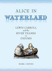 Alice in Waterland: Lewis Carroll and the River Thames in Oxford