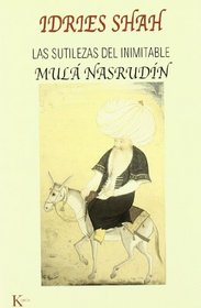 Las Sutilezas del Inimitable Mula Nasrudin / The Subtleties of the Inimitable Mulla Nasrudin
