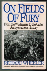 On Fields of Fury: From the Wilderness to the Crater : An Eyewitness History