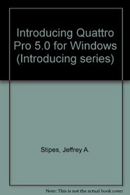Introducing Quattro Pro 5.0 for Windows (Introducing series)