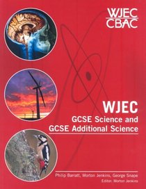 WJEC GCSE Science and GCSE Additional Science: For Core and Additional