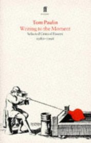 Writing to the Moment : Selected Critical Essays, 1980-1995