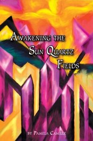Awakening The Sun Quartz Fields