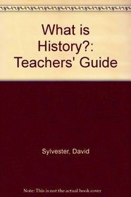 What is History?: Teachers' Guide