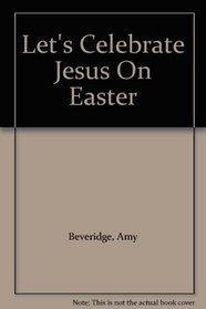 Let's Celebrate Jesus On Easter (Holiday Discovery)