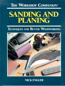 Sanding and Planing: Techniques for Better Woodworking (The Workshop Companion)