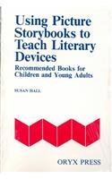 Using Picture Storybooks to Teach Literary Devices : Recommended Books for Children and Young Adults (Volume I)