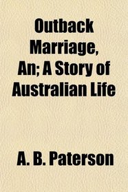 Outback Marriage, An; A Story of Australian Life