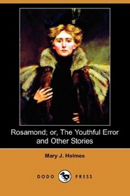 Rosamond; or, The Youthful Error and Other Stories (Dodo Press)