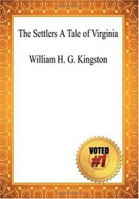 The Settlers A Tale of Virginia - William H. G. Kingston