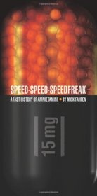 Speed-Speed-Speedfreak: A Fast History of Amphetamine