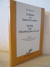 Le Monde Ou Traite De La Lumiere / Die Welt Oder Abhandlung Ueber Das Licht (Acta Humaniora) (French and German Edition)