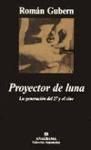 Proyector de Luna: La Generacion del 27 y el Cine (Critica Literaria) (Spanish Edition)