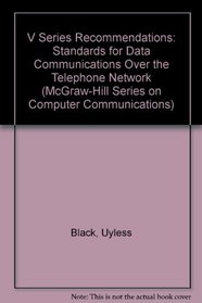 The V Series Recommendations: Standards for Data Communications over the Telephone Network (Uyless Black Series on Computer Communications)