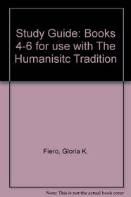Study Guide: Books 4-6 for use with The Humanisitc Tradition