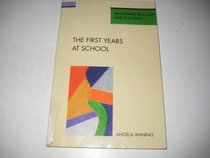 The First Years at School: Education 4 to 8 (Developing Teachers and Teaching)