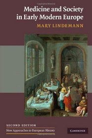 Medicine and Society in Early Modern Europe (New Approaches to European History)