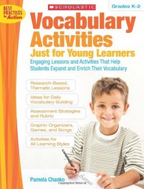 Vocabulary Activities Just for Young Learners: Engaging Lessons and Activities That Help Students Expand and Enrich Their Vocabulary (Teaching Resources)