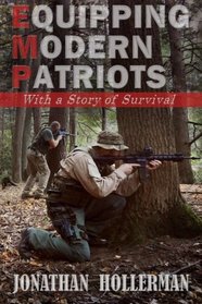 EMP: Equipping Modern Patriots: With a Story of Survival